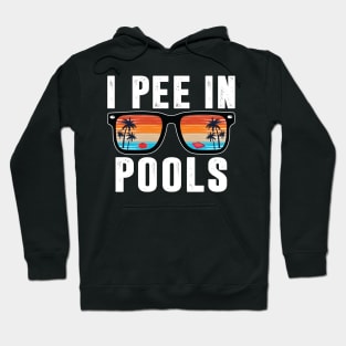 Pools Lovers Shirt I Pee in Pools Sunglasses Funny Sarcastic Hoodie